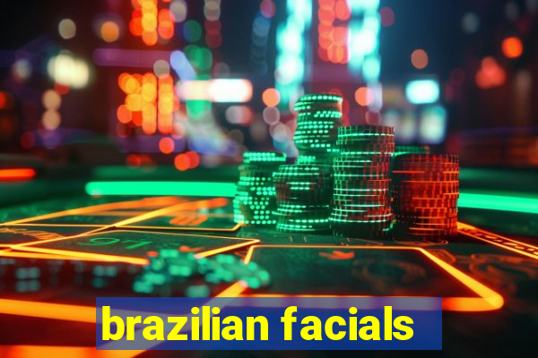 brazilian facials